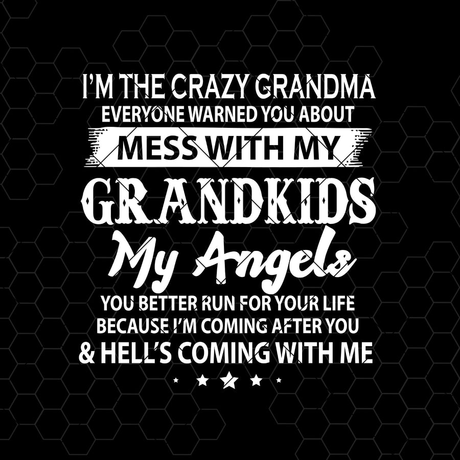 I'm The Crazy Grandma Everyone Warned You About Mess With Digital Cut Files Svg, Dxf, Eps, Png, Cricut Vector, Digital Cut Files Download