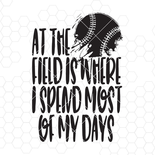 At the Baseball Field is Where I Spend Most of My Days Baseball SVG cut file for Cricut & Silhouette by DoranStars