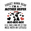 Forget Mama Bear-I'm A Mother Heifer Moo-Moo-Moo Digital Cut Files Svg, Dxf, Eps, Png, Cricut Vector, Digital Cut Files Download