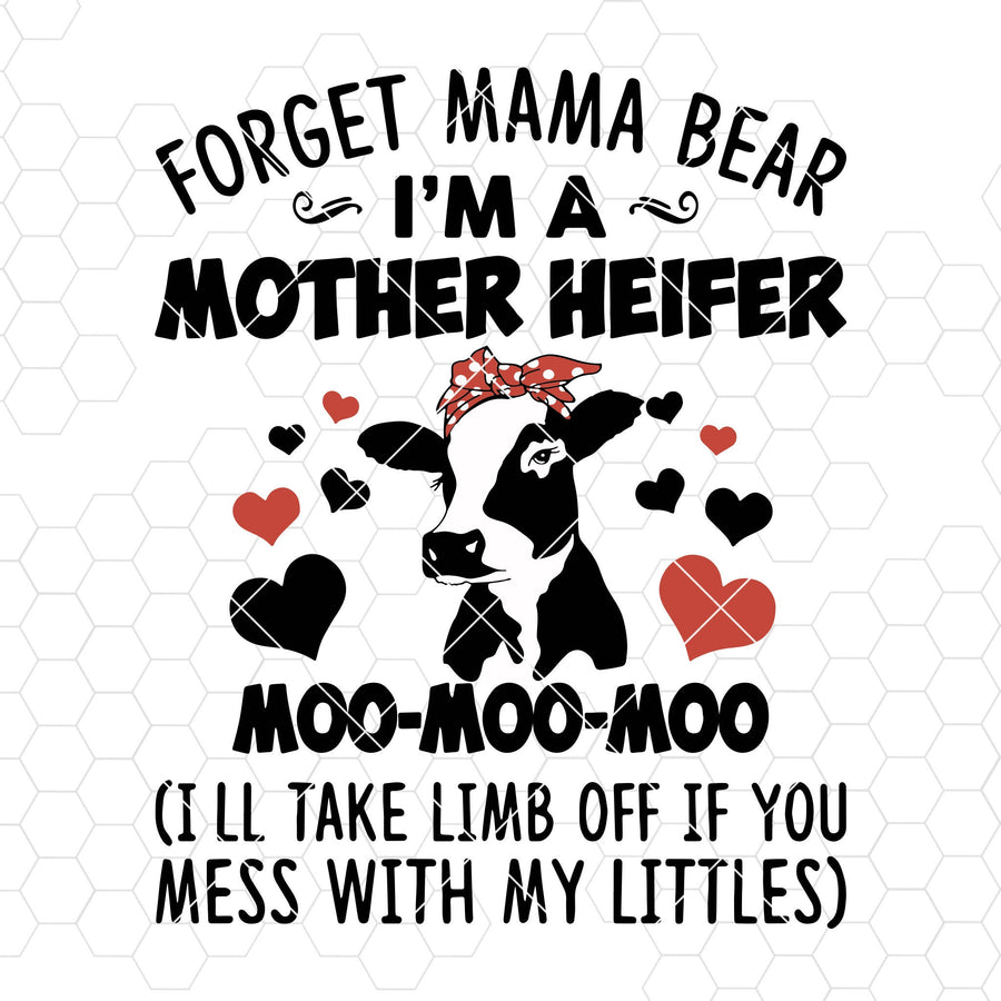 Forget Mama Bear-I'm A Mother Heifer Moo-Moo-Moo Digital Cut Files Svg, Dxf, Eps, Png, Cricut Vector, Digital Cut Files Download