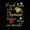 March Queen Is Like A Diamond-Resilient Strong And Beautiful Digital Cut Files Svg, Dxf, Eps, Png, Cricut Vector, Digital Cut Files Download