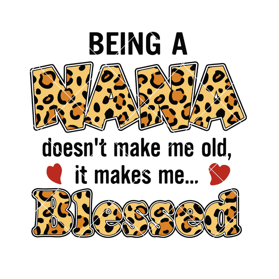 Being A Nana Doesn't Make Me Old, It Makes Me Blessed Digital Cut Files Svg, Dxf, Eps, Png, Cricut Vector, Digital Cut Files Download