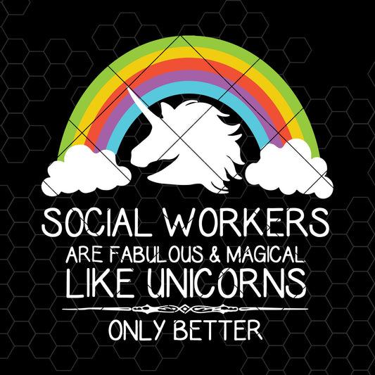 Social Workers Are Fabulous and Magical Like Unicorns Only Better Digital Cut Unicorn SVG cut file for Cricut & Silhouette