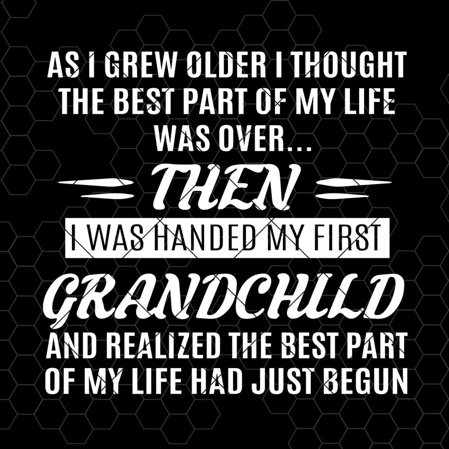 As I Grew Older I Thought The Best Part Of My Life Was Over Digital Cut Files Svg, Dxf, Eps, Png, Cricut Vector, Digital Cut Files Download