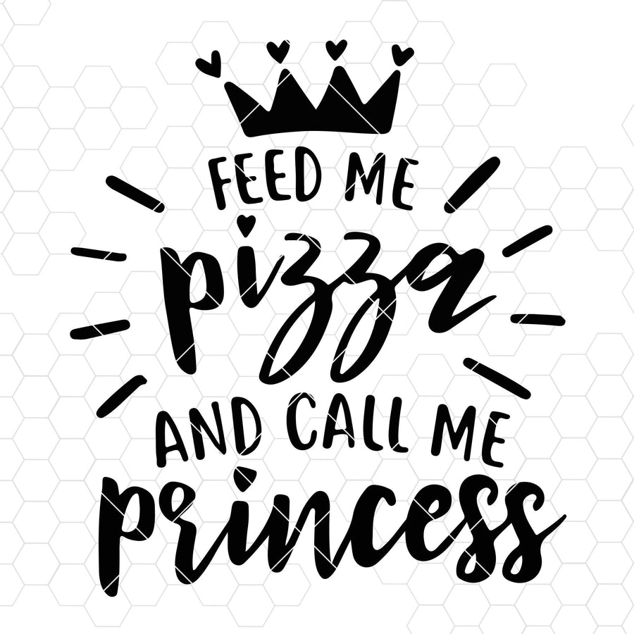Pizza Lovers Svg, Feed Me Pizza And Call Me Princess Digital Cut Files Svg, Dxf, Eps, Png, Cricut Vector, Digital Cut Files Download