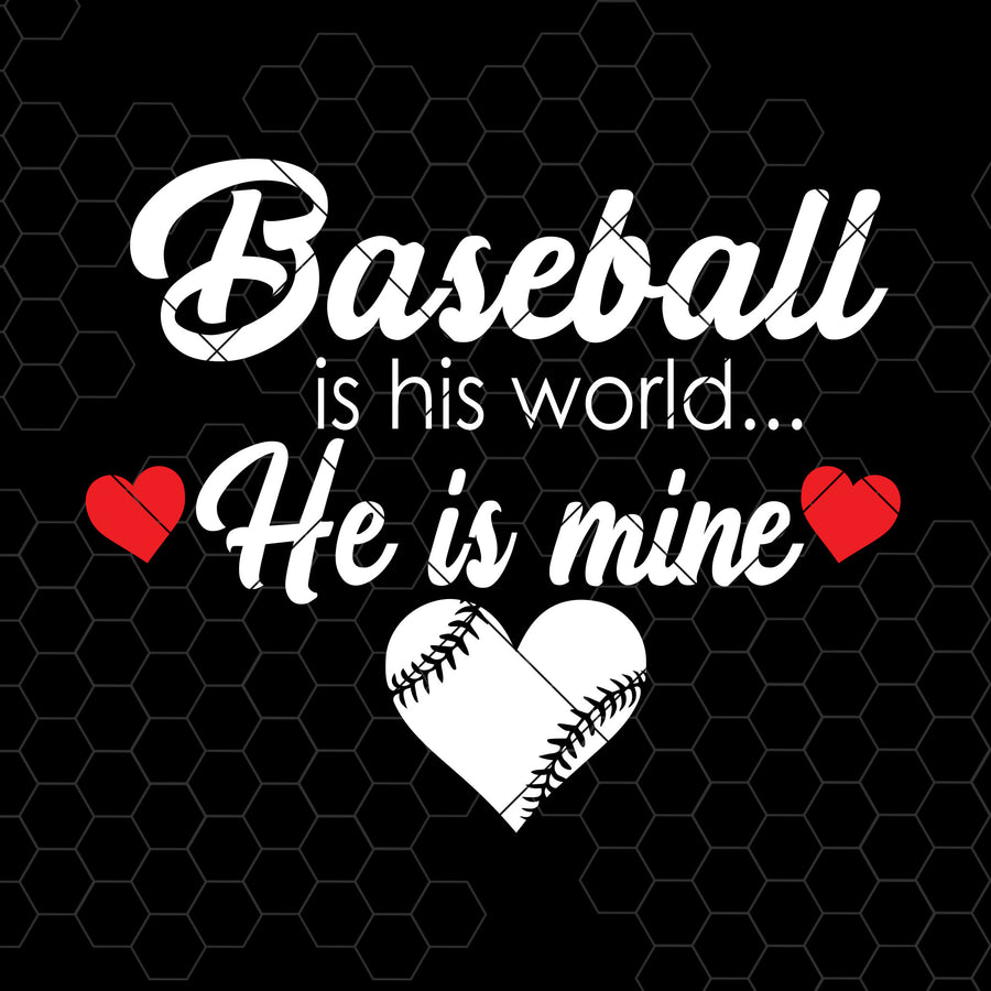 Baseball Is His World-He Is Mine Digital Cut Files Svg, Dxf, Eps, Png, Cricut Vector, Digital Cut Files Download