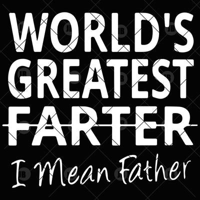 World's Greatest Farter I Mean Father Digital Cut Files Svg, Dxf, Eps, Png, Cricut Vector, Digital Cut Files Download