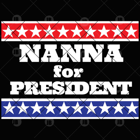Nanna For President Digital Cut Files Svg, Dxf, Eps, Png, Cricut Vector, Digital Cut Files Download