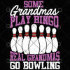 Some Grandma Play Bingo Real Grandmas Go Bowling Digital Cut Files Svg, Dxf, Eps, Png, Cricut Vector, Digital Cut Files Download