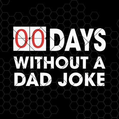 00 Days Without A Dad Joke Father's day svg dad svg