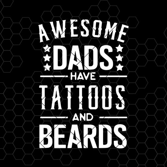 Awesome Dads Have Tattoos and Beards Father's Day SVG cut file for Cricut & Silhouette by DoranStars