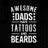 Awesome Dads Have Tattoos And Beards Digital Cut Files Svg, Dxf, Eps, Png, Cricut Vector, Digital Cut Files Download