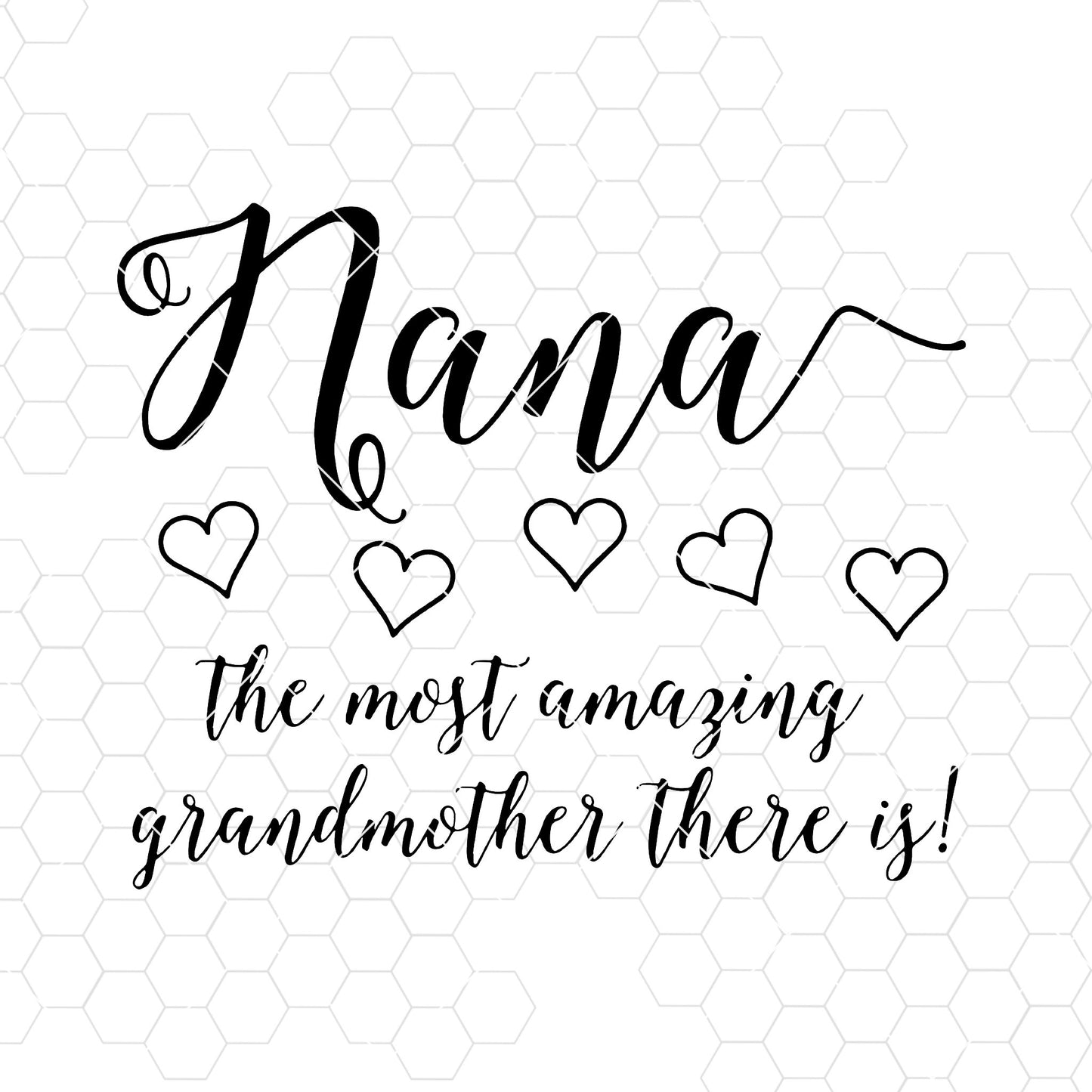Nana-The Most Amazing Grandmother There Is Digital Cut Files Svg, Dxf, Eps, Png, Cricut Vector, Digital Cut Files Download
