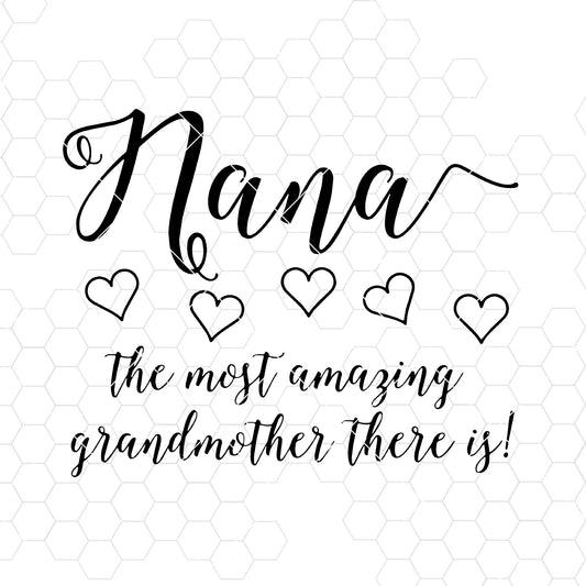 Nana-The Most Amazing Grandmother There Is Digital Cut Files Svg, Dxf, Eps, Png, Cricut Vector, Digital Cut Files Download