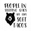 People In Sleeping Bags Are Like Soft Tacos Digital Cut Files Svg, Dxf, Eps, Png, Cricut Vector, Digital Cut Files Download