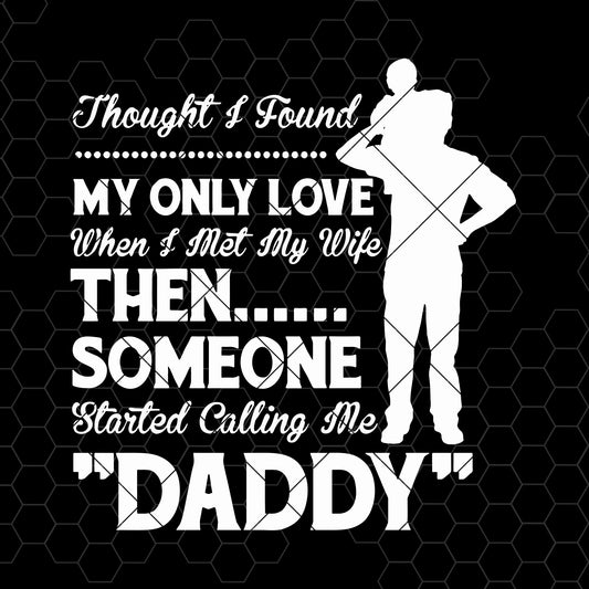 Thought I Found My Only Love When I Met My Wife Then Digital Cut Files Svg, Dxf, Eps, Png, Cricut Vector, Digital Cut Files Download