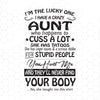 I'm The Lucky One-I Have A Crazy Aunt Who Happens To Cuss A Lot Digital Files Svg, Dxf, Eps, Png, Cricut Vector, Digital Cut Files Download