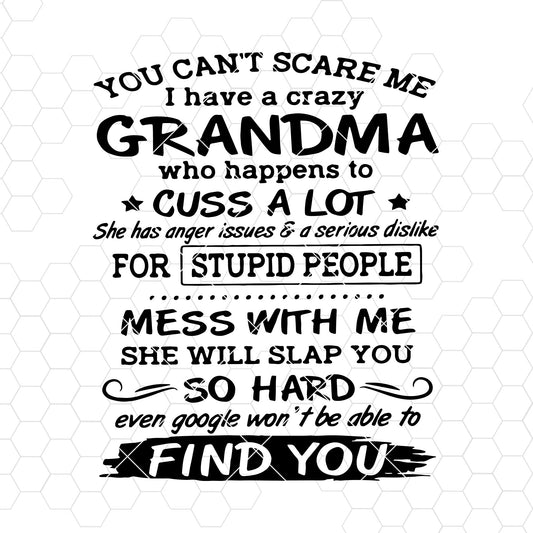 You Can't Scare Me, I Have A Crazy Grandma Who Happens Digital Cut Files Svg, Dxf, Eps, Png, Cricut Vector, Digital Cut Files Download