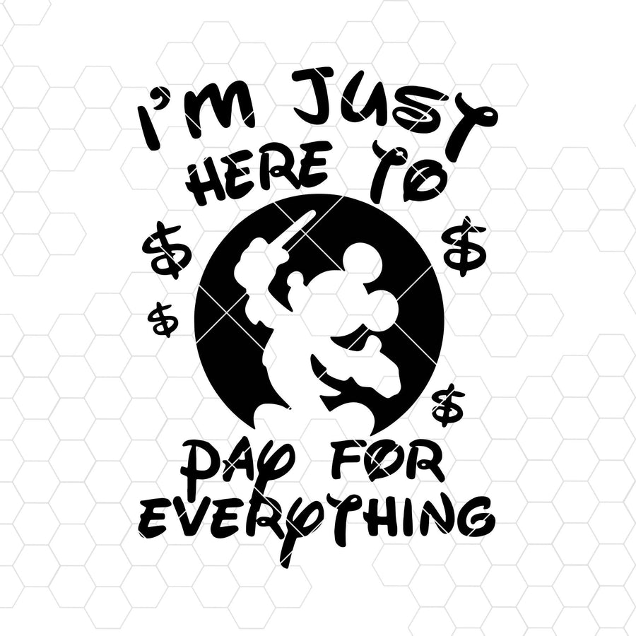 I'm Just Here To Pay For Everything Digital Cut Files Svg, Dxf, Eps, Png, Cricut Vector, Digital Cut Files Download