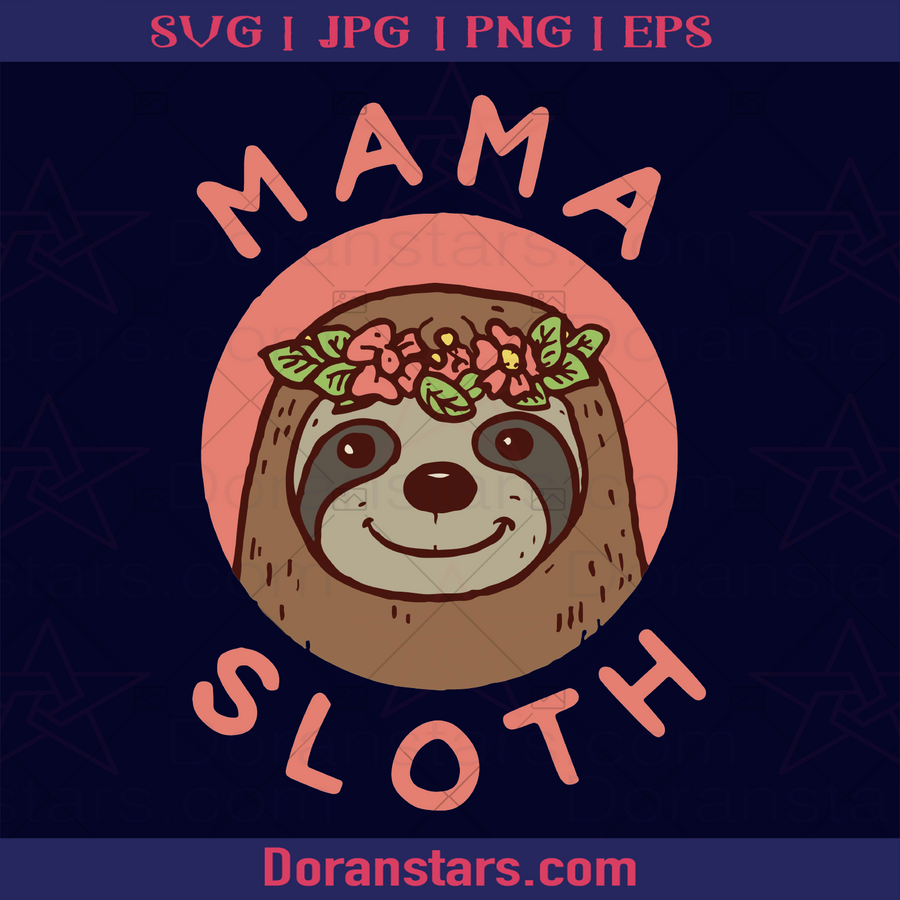Mama Sloth, Mother's day 2021, Mother's Day Gifts, Mother's Day Gift Ideas, I am Mother, Mother's Day  Message logo, Svg Files For Cricut, Dxf, Eps, Png, Cricut Vector, Digital Cut Files Download - doranstars.com