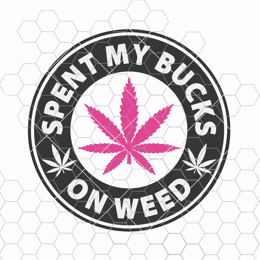 spent my bucks on weed svg, coffee logo svg, weed svg, marijuana svg, cannabis svg, rolling tray svg, weed shirt svg, cold cup svg, dope svg