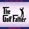The Golf Father Digital Cut Files Svg, Dxf, Eps, Png, Cricut Vector, Digital Cut Files Download